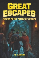 Book Cover for Great Escapes #5: Terror in the Tower of London by W N Brown, Michael Burgan