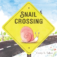 Book Cover for Snail Crossing by Corey R. Tabor