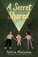 Book Cover for A Secret Shared by Patricia MacLachlan