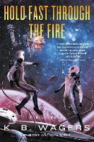 Book Cover for Hold Fast Through the Fire by K. B Wagers