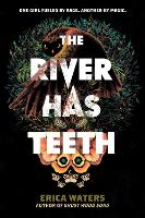 Book Cover for The River Has Teeth by Erica Waters