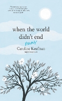 Book Cover for When the World Didn’t End: Poems by Caroline Kaufman