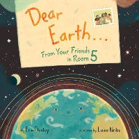 Book Cover for Dear Earth…From Your Friends in Room 5 by Erin Dealey