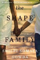 Book Cover for The Shape of Family by Shilpi Somaya Gowda
