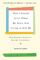 Book Cover for How I Stayed Alive When My Brain Was Trying to Kill Me, Revised Edition by Susan Rose Blauner