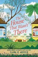 Book Cover for The House That Wasn't There by Elana K. Arnold