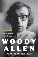 Book Cover for Woody Allen: Life and Legacy by Patrick McGilligan