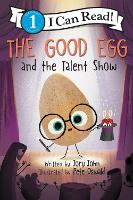 Book Cover for The Good Egg and the Talent Show by Jory John