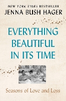 Book Cover for Everything Beautiful in Its Time by Jenna Bush Hager