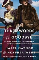 Book Cover for Three Words for Goodbye by Hazel Gaynor, Heather Webb