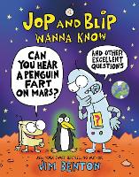 Book Cover for Jop and Blip Wanna Know #1: Can You Hear a Penguin Fart on Mars? by Jim Benton