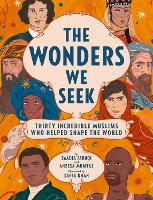 Book Cover for The Wonders We Seek: Thirty Incredible Muslims Who Helped Shape the World by Saadia Faruqi, Aneesa Mumtaz