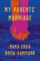 Book Cover for My Parents' Marriage by Nana Ekua Brew-Hammond