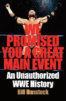 Book Cover for We Promised You a Great Main Event by Bill Hanstock