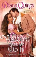 Book Cover for The Viscount Made Me Do It by Diana Quincy