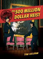 Book Cover for Unsolved Case Files: The 500 Million Dollar Heist by Tom Sullivan