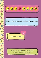 Book Cover for TBH, I Don't Want to Say Good-Bye by Lisa Greenwald