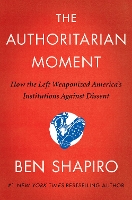 Book Cover for The Authoritarian Moment by Ben Shapiro