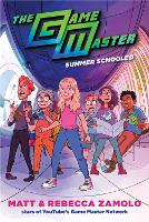 Book Cover for The Game Master: Summer Schooled by Rebecca Zamolo, Matt Slays