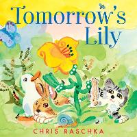 Book Cover for Tomorrow's Lily by Chris Raschka
