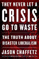 Book Cover for They Never Let a Crisis Go to Waste by Jason Chaffetz