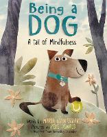 Cover for Being a Dog: A Tail of Mindfulness by Maria Gianferrari