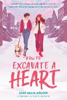 Book Cover for How to Excavate a Heart by Jake Maia Arlow