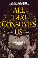 Book Cover for All That Consumes Us by Erica Waters