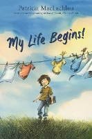 Book Cover for My Life Begins! by Patricia MacLachlan