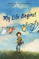 Book Cover for My Life Begins! by Patricia MacLachlan