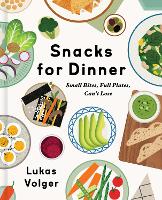 Book Cover for Snacks for Dinner by Lukas Volger