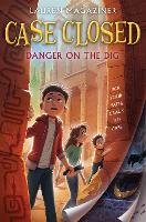 Book Cover for Case Closed #4: Danger on the Dig by Lauren Magaziner