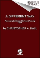 Book Cover for A Different Way by Christopher a Hall