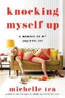 Book Cover for Knocking Myself Up by Michelle Tea