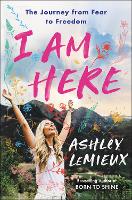 Book Cover for I Am Here by Ashley LeMieux