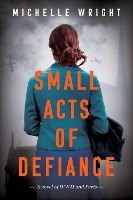 Book Cover for Small Acts of Defiance by Michelle Wright