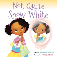 Book Cover for Not Quite Snow White by Ashley Franklin