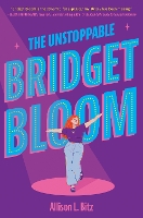 Book Cover for The Unstoppable Bridget Bloom by Allison L. Bitz