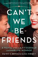 Book Cover for Can't We Be Friends by Eliza Knight, Denny S. Bryce