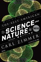 Book Cover for The Best American Science and Nature Writing 2023 by Carl Zimmer, Jaime Green