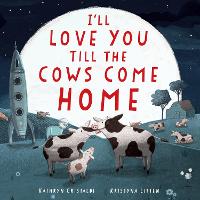 Book Cover for I'll Love You Till the Cows Come Home by Kathryn Cristaldi