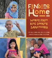 Book Cover for Finding Home: Words from Kids Seeking Sanctuary by Gwen Agna, Shelley Rotner