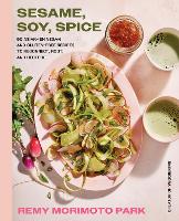 Book Cover for Sesame, Soy, Spice by Remy Morimoto Park