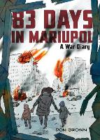 Book Cover for 83 Days in Mariupol: A War Diary by Don Brown