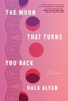 Book Cover for The Moon That Turns You Back by Hala Alyan