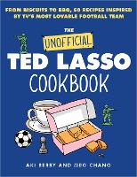 Book Cover for The Unofficial Ted Lasso Cookbook by Aki Berry, Meg Chano