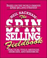 Book Cover for The SPIN Selling Fieldbook: Practical Tools, Methods, Exercises and Resources by Neil Rackham