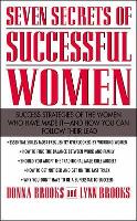 Book Cover for Seven Secrets of Successful Women: Success Strategies of the Women Who Have Made It - And How You Can Follow Their Lead by Donna Brooks, Lynn Brooks