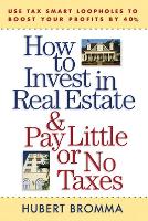 Book Cover for How to Invest in Real Estate And Pay Little or No Taxes: Use Tax Smart Loopholes to Boost Your Profits By 40% by Hubert Bromma