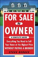 Book Cover for For Sale by Owner: A Complete Guide: Everything You Need to Sell Your Home at the Highest Price Without Paying a Broker! by Steve Berges